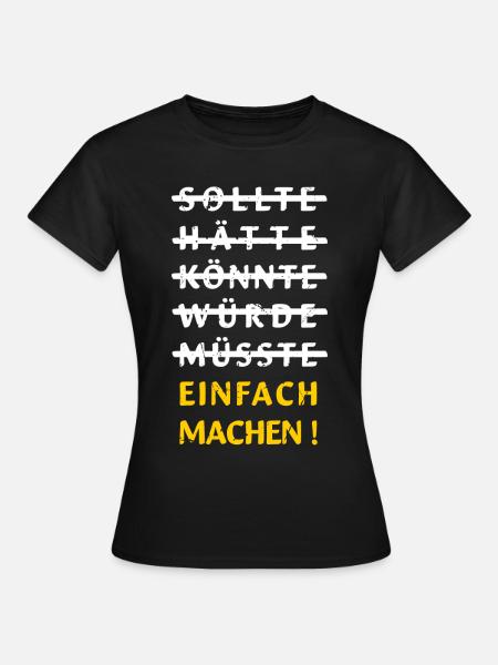 Einfach machen! - Frauen T-Shirt - Schwarz