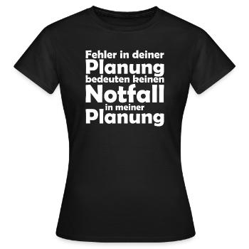 Notfall Planung Nicht mein Problem Lustig Sprüche - Frauen T-Shirt - Schwarz - Vorne - AI Model Female 172 dark (172cm)