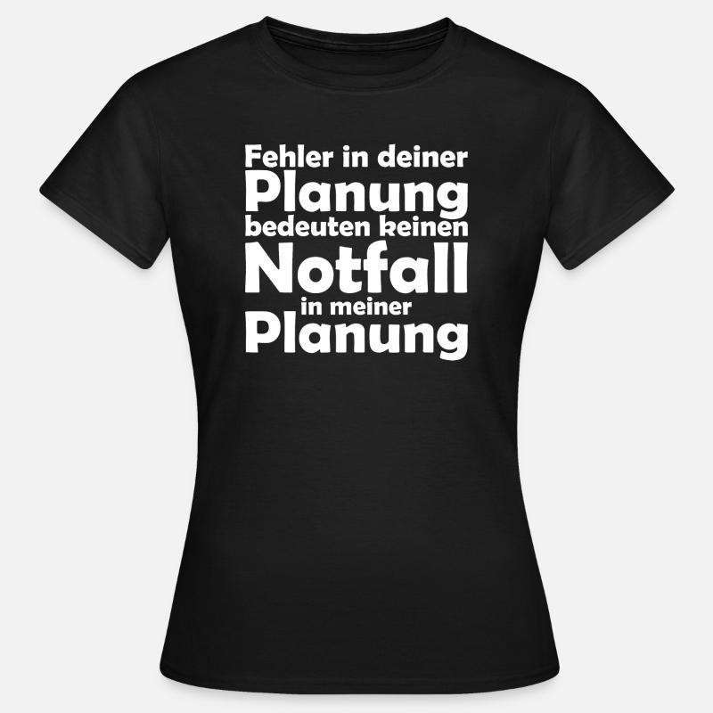 Notfall Planung Nicht mein Problem Lustig Sprüche - Frauen T-Shirt - Schwarz