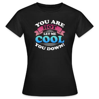 you are hot let me cool you down Design for a - Women's T-Shirt - black - Front - AI Model Female 172 dark (172cm)