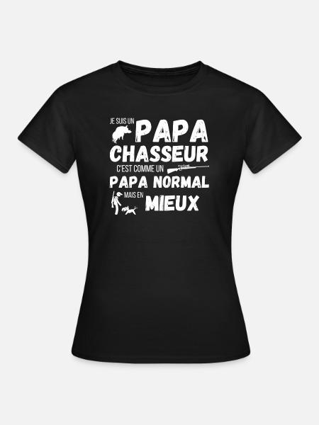 Un papa chasseur c'est comme un papa normal cadeau - T-shirt Femme - noir
