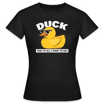 Duck That Is All I Want To Say Bath Duckie Rubber - Women's T-Shirt - black - Front - AI Model Female 172 dark (172cm)