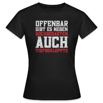 Offenbar gibt es neben Hochbegabten... - Frauen T-Shirt - Schwarz - Vorne - AI Model Female 172 dark (172cm)