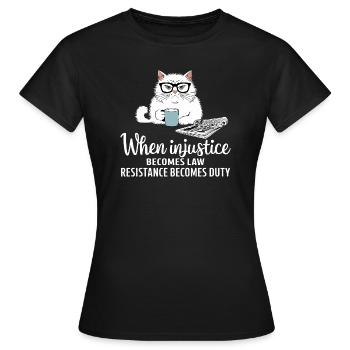 Wenn Ungerechtigkeit zum Gesetz wird, wird Widerstand zur Pflicht - Frauen T-Shirt - Schwarz - Vorne - AI Model Female 172 dark (172cm)