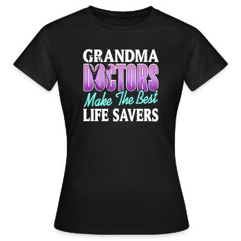 Grandma Doctors Make The Best Life Savers Tea - Women's T-Shirt - black - Front - AI Model Female 172 dark (172cm)