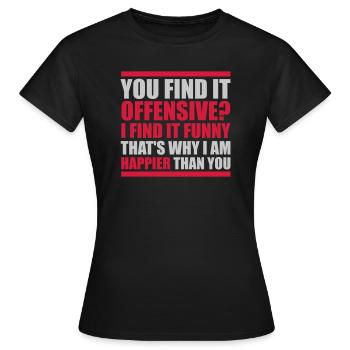 You find it offensive - Frauen T-Shirt - Schwarz - Vorne - AI Model Female 172 dark (172cm)