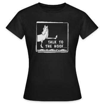Talk to the Hoof Shirt. - Frauen T-Shirt - Schwarz - Vorne - AI Model Female 172 dark (172cm)
