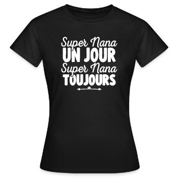 Super Nana un jour Super Nana toujours Nana - T-shirt Femme - noir - Devant - AI Model Female 172 dark (172cm)