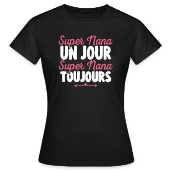 Super Nana un jour Super Nana toujours Nana - T-shirt Femme - noir - Devant - AI Model Female 172 dark (172cm)