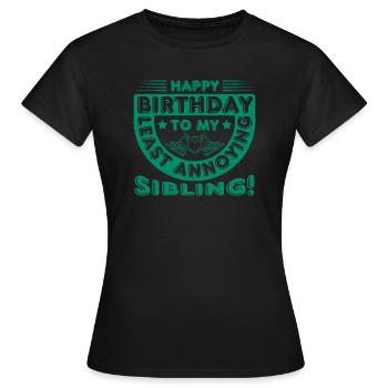 ALLES GUTE ZUM GEBURTSTAG AN MICH AM WENIGSTEN NERVIGE GESCHWISTER - Frauen T-Shirt - Schwarz - Vorne - AI Model Female 172 dark (172cm)
