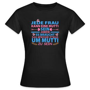 Jede Frau kann eine Mutti sein - Frauen T-Shirt - Schwarz - Vorne - AI Model Female 172 dark (172cm)