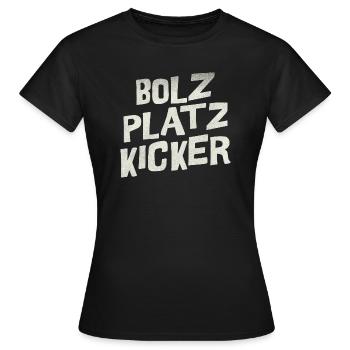 Bolz Platz Kicker - Frauen T-Shirt - Schwarz - Vorne - AI Model Female 172 dark (172cm)
