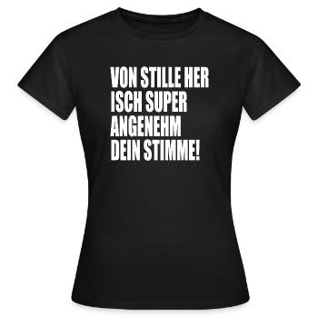 Von Stille her isch super angenehm dein Stimme! - Frauen T-Shirt - Schwarz - Vorne - AI Model Female 172 dark (172cm)