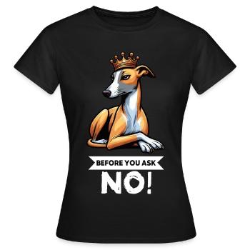 Before You Ask Whippet Windhund Whippets Windhunde - Frauen T-Shirt - Schwarz - Vorne - AI Model Female 172 dark (172cm)