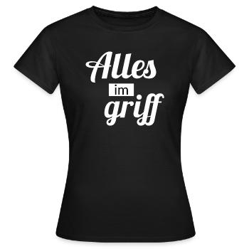 Alles im griff lustige sprüche - Frauen T-Shirt - Schwarz - Vorne - AI Model Female 172 dark (172cm)