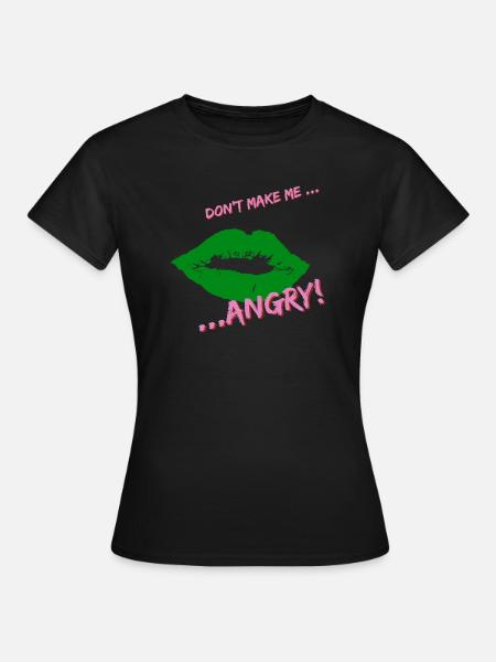Mach mich nicht wütend - Frauen T-Shirt - Schwarz