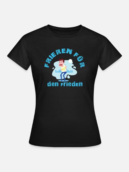 Frieren für den Frieden - Frauen T-Shirt - Schwarz