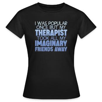 Mon thérapeute a emmené tous mes amis imaginaires 4 - T-shirt Femme - noir - Devant - AI Model Female 172 dark (172cm)