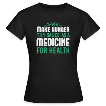 Make hunger thy sauce as a medicine for health - Women's T-Shirt - black - Front - AI Model Female 172 dark (172cm)