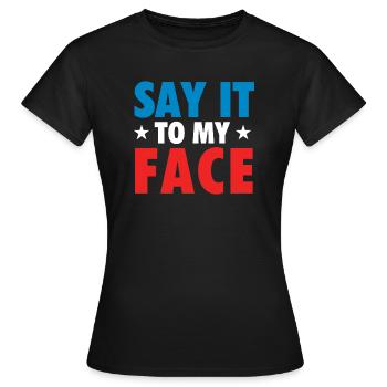 Sag es mir ins Gesicht - Zitat der Debatte Kamala Harris - Frauen T-Shirt - Schwarz - Vorne - AI Model Female 172 dark (172cm)