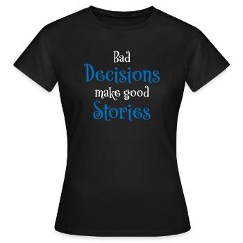 Pretty good at bad decisions - Frauen T-Shirt - Schwarz - Vorne - AI Model Female 172 dark (172cm)