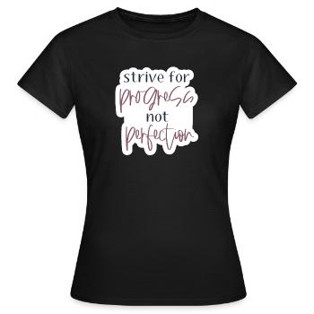 Strive for progress, not for perfection - Frauen T-Shirt - Schwarz - Vorne - AI Model Female 172 dark (172cm)