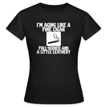 I'm Aging Like A Fine Cigar - Women's T-Shirt - black - Front - AI Model Female 172 dark (172cm)