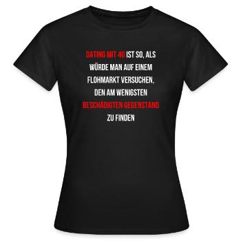 Mit 40 jemanden kennenlernen ist schwer - Frauen T-Shirt - Schwarz - Vorne - AI Model Female 172 dark (172cm)