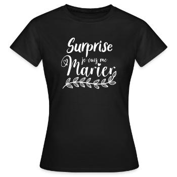 Surprise je vais me marier - T-shirt Femme - noir - Devant - AI Model Female 172 dark (172cm)