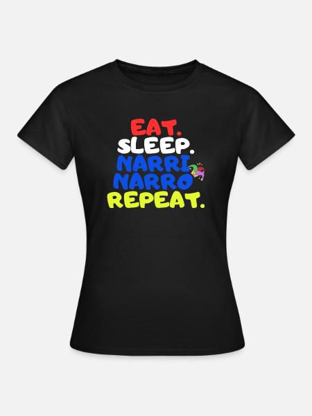 Eat Sleep Narri Narro Repeat - Frauen T-Shirt - Schwarz