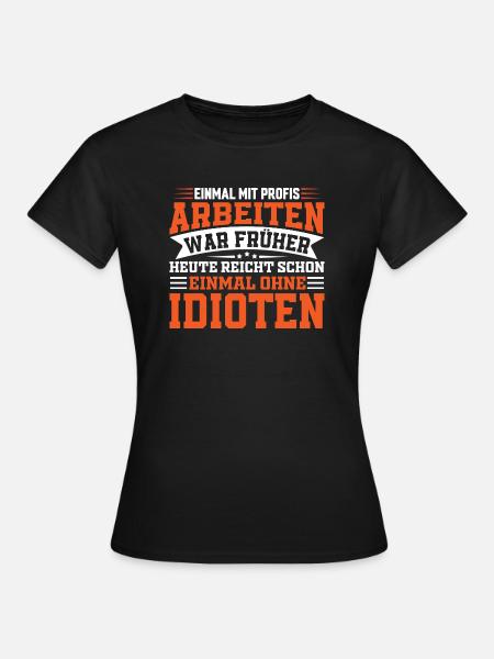 Einmal mit Profis arbeiten - Frauen T-Shirt - Schwarz