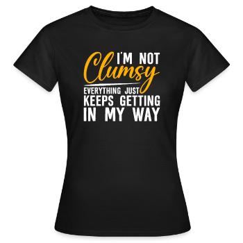 I'm Not Clumsy Everything Keeps Getting In My Way3 - Frauen T-Shirt - Schwarz - Vorne - AI Model Female 172 dark (172cm)