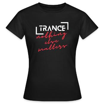 trance and nothing else matters, trance - Women's T-Shirt - black - Front - AI Model Female 172 dark (172cm)