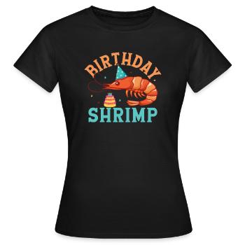 Birthday Shrimp Shrimp Lover Seafood - Frauen T-Shirt - Schwarz - Vorne - AI Model Female 172 dark (172cm)