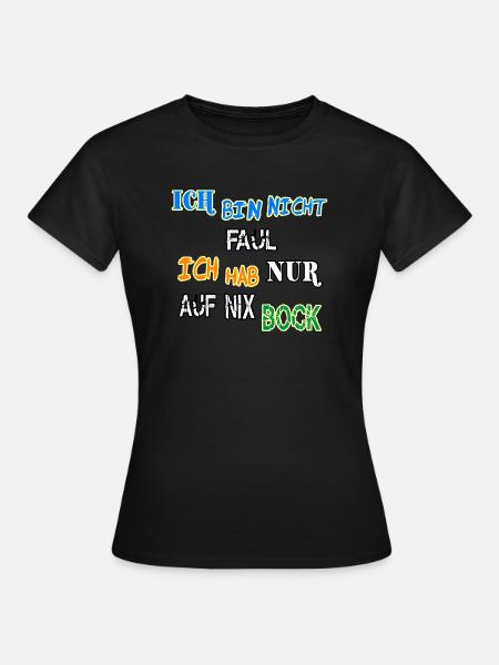 Ich bin nicht Faul Ich hab nur auf nix Bock - Frauen T-Shirt - Schwarz