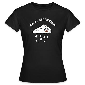 Kall, mei Drobbe ! - T-shirt Femme - noir - Devant - AI Model Female 172 dark (172cm)