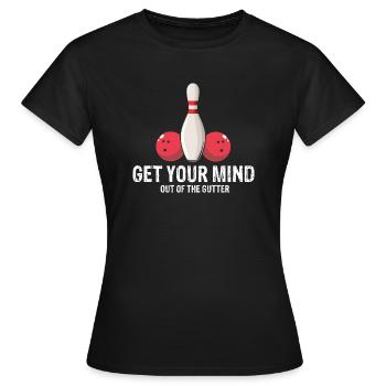Get Your Mind Out Of The Gutter Funny Bowling - Women's T-Shirt - black - Front - AI Model Female 172 dark (172cm)