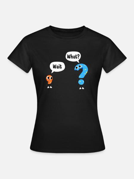 Warte, Was? - Wait, What? - Comic Satzzeichen - Frauen T-Shirt - Schwarz