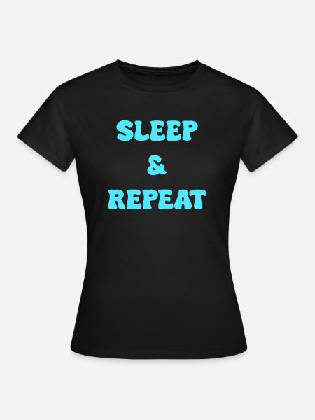 sleep and repeat - Women's T-Shirt - black