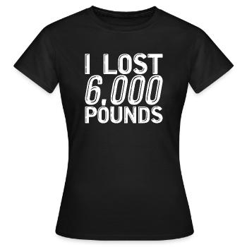 I Lost 6,000 Pounds 4 - Women's T-Shirt - black - Front - AI Model Female 172 dark (172cm)