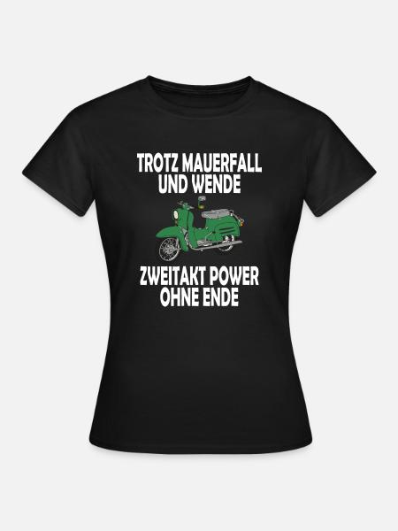 Trotz Mauerfall und Wende Zweitakt Power ohne Ende - Frauen T-Shirt - Schwarz