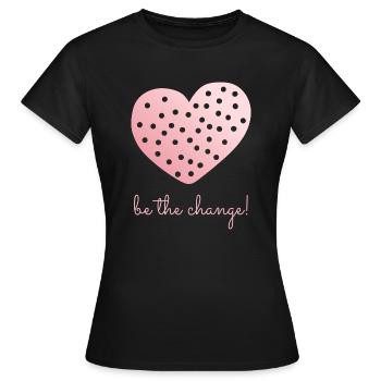 Be The Change! - Women's T-Shirt - black - Front - AI Model Female 172 dark (172cm)