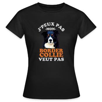 Je peux pas mon border collie veut pas - T-shirt Femme - noir - Devant - AI Model Female 172 dark (172cm)