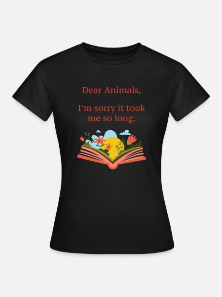 Het spijt me dat het zo lang duurde | Vegan - Vrouwen T-shirt - zwart