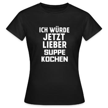 SUPPE KOCHEN - Frauen T-Shirt - Schwarz - Vorne - AI Model Female 172 dark (172cm)