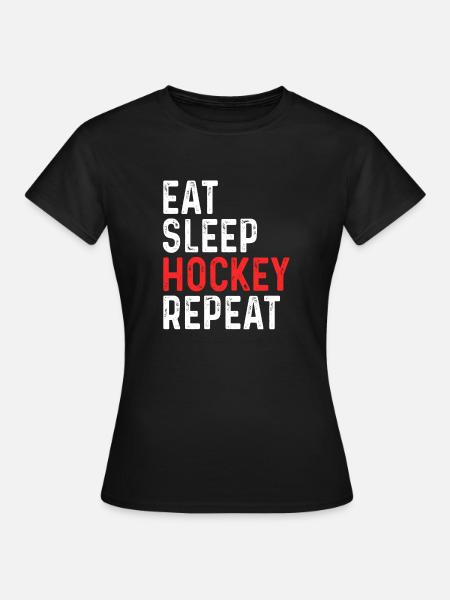 Eat Sleep Hockey Repeat - Frauen T-Shirt - Schwarz