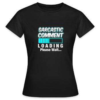COMMENTAIRE SARCASTIQUE / Cadeau / Sarkasmu - T-shirt Femme - noir - Devant - AI Model Female 172 dark (172cm)