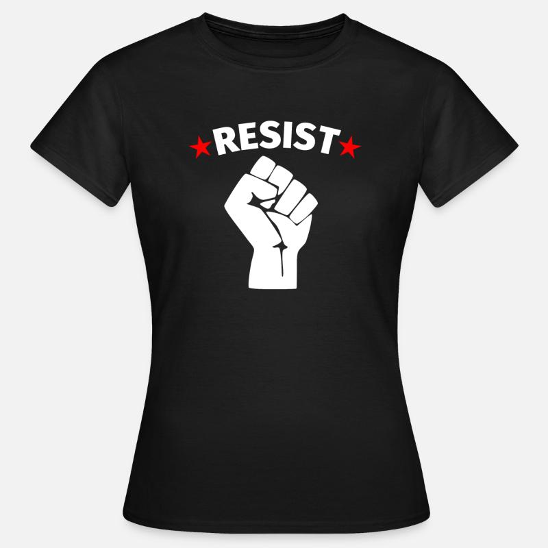 Resistance Protest Resist - Women's T-Shirt - black