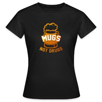 Mugs not drugs drinking lustig Geschenk Geburt - Frauen T-Shirt - Schwarz - Vorne - AI Model Female 172 dark (172cm)