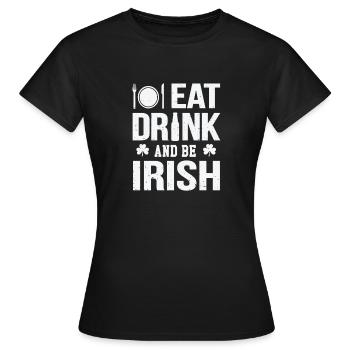 Mangez boire et être irlandais - T-shirt Femme - noir - Devant - AI Model Female 172 dark (172cm)